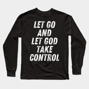 Christian Quote Let Go And Let God Take Control Long Sleeve T-Shirt